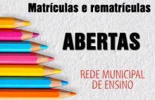 LANÇADO EDITAL PARA MATRÍCULAS E REMATRÍCULAS PARA ESCOLAS MUNICIPAIS 