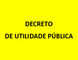 DECRETO DE UTILIDADE PÚBLICA